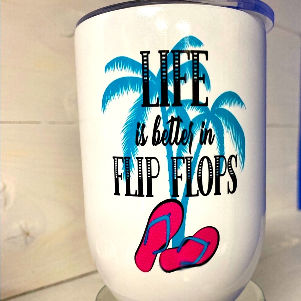 12 oz Insulated Wine Tumbler “Life is Better in Flip Flops”